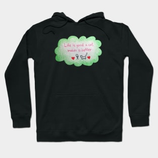 Life is Good A cat Makes it Better Hoodie